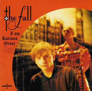 The Fall-I Am Kurious Oranj CD